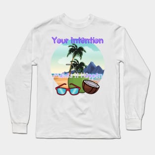 Your intention makes it happen Long Sleeve T-Shirt